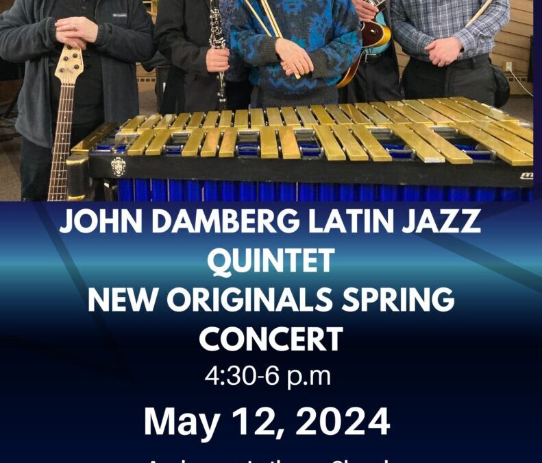 May 12, 2024 John Damberg Latin Jazz Quintet New Originals Spring Concert